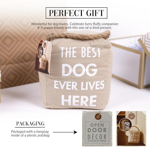 Pavilion - The Best Dog Ever Lives Here - 4'' X 6'' Housewarming Decorative Bean Bag Door Stop Stopper Holder Pet K-9 Puppy Dog