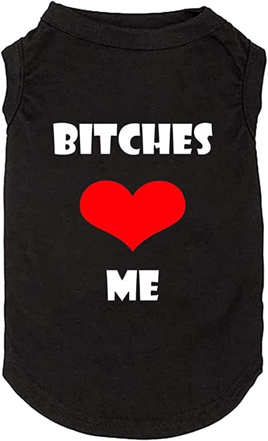 Dog Clothes Puppy T Shirt Vest Soft And Light-Weight For Small Large Dogs With 'Bitches Love Me' Slogan Prining Pet Apparel(X-Sm