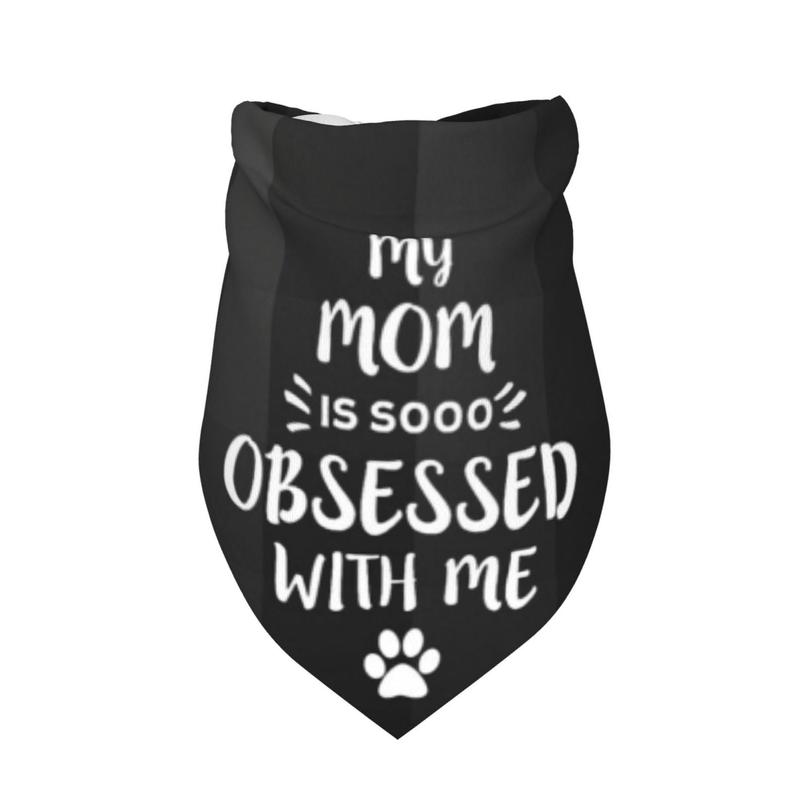 My Mom Is So Obsessed With Me Dog Bandana Scarf Triangle Bibs Pet Accessories Cat Kerchief