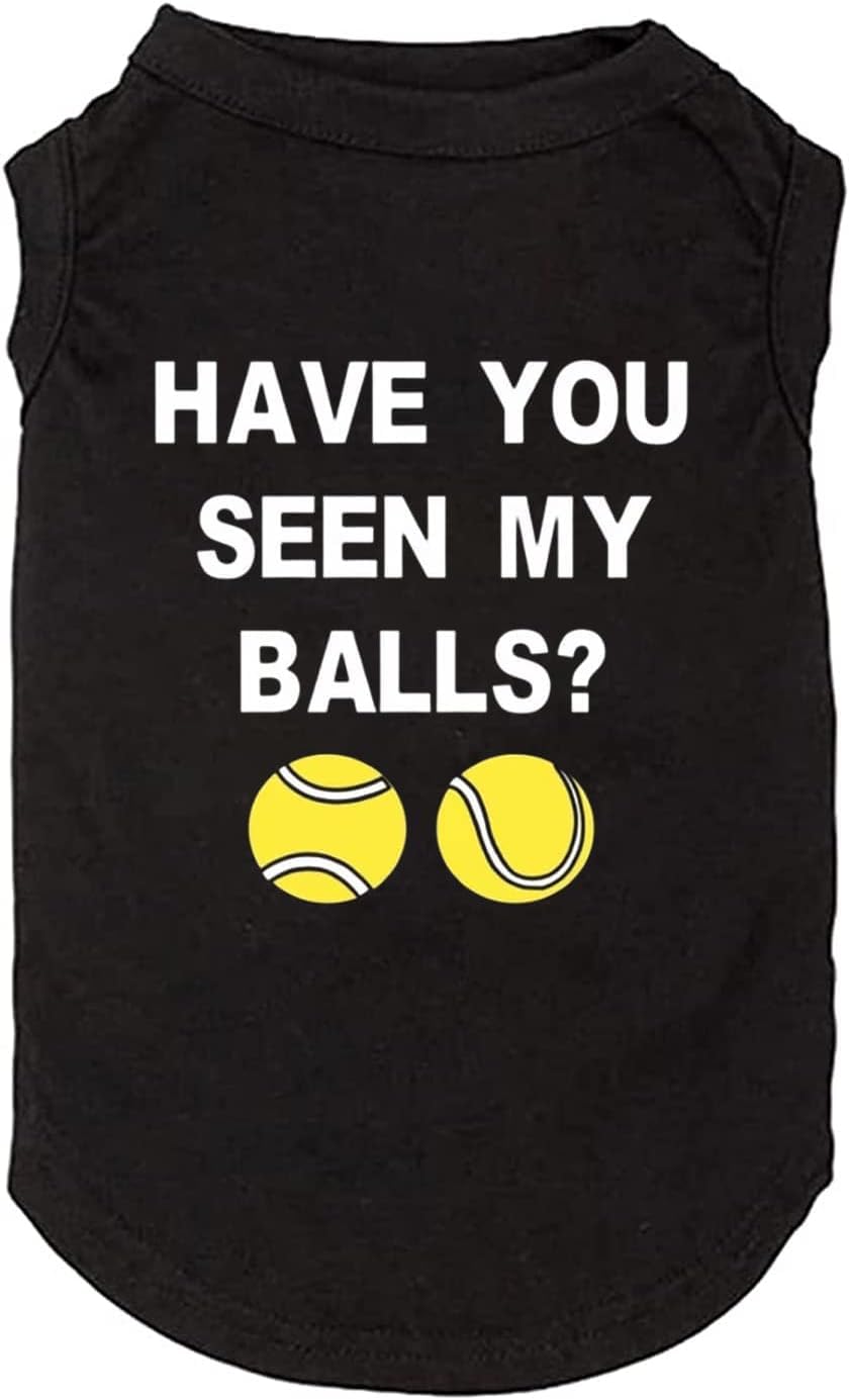 Have You Seen My Ball Dog Funny Clothes Shirts Print Vest For Small Large Dog T Shirts Puppy Apparel (X-Small, Black01)