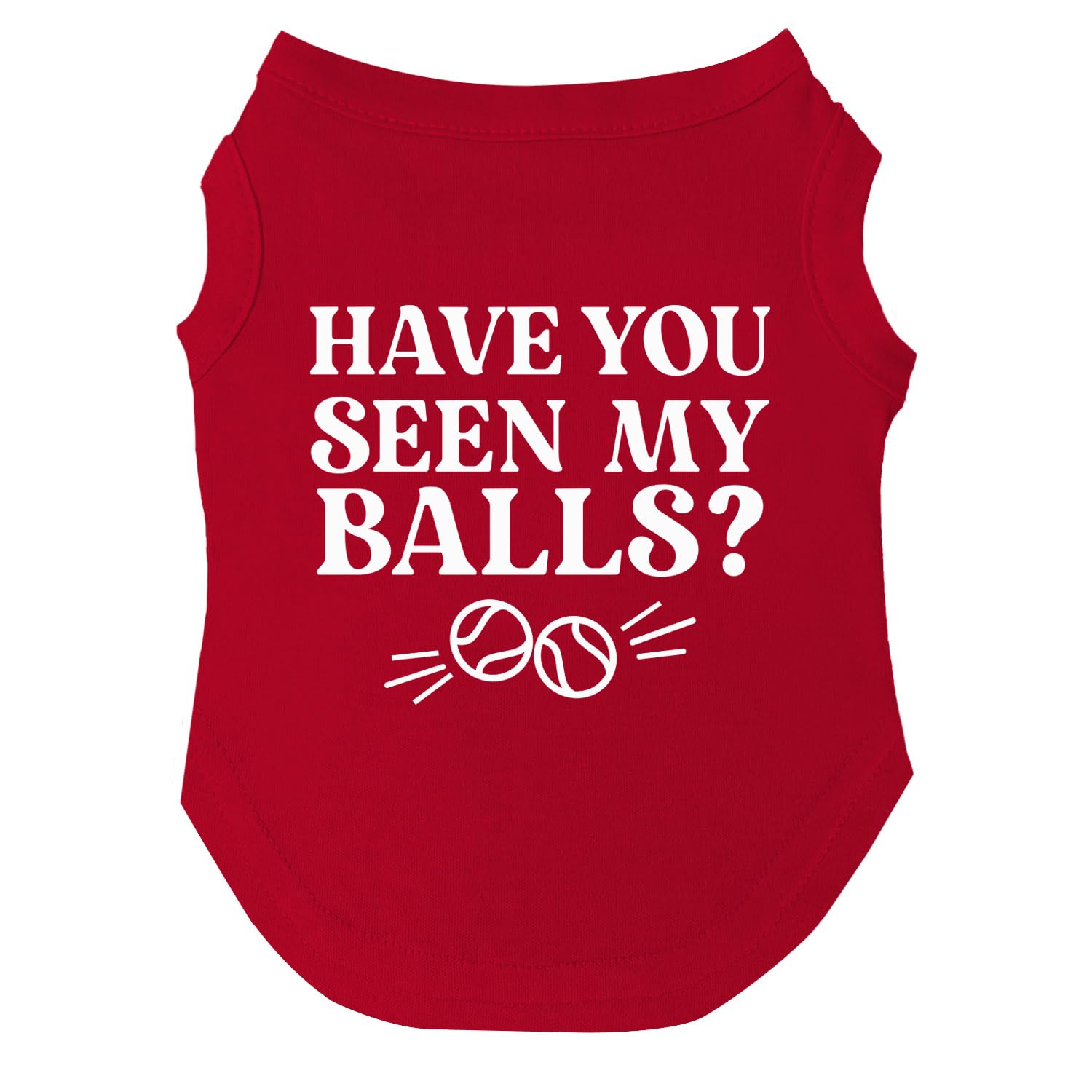 Have You Seen My Balls? Dog Tee Shirt Sizes For Puppies, Toys, And Large Breeds (Red, 4X-Large 1072)
