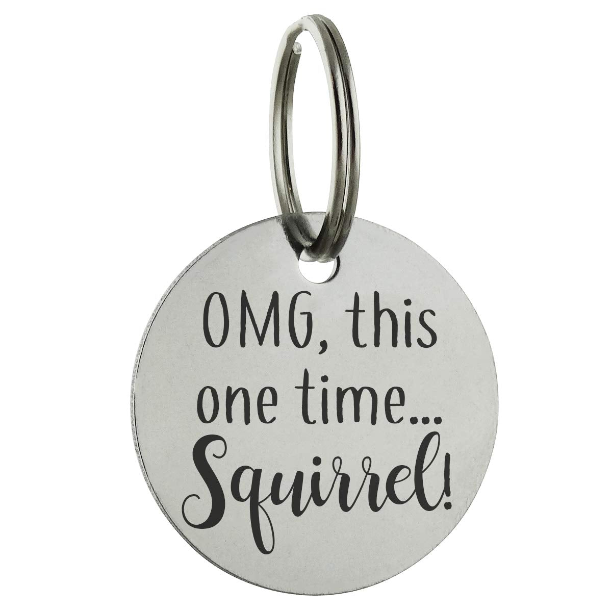 Omg, This One Time...Squirrel Personalized Pet Id Tag - 30Mm Double Sided Laser Engraved For Dog Or Cat