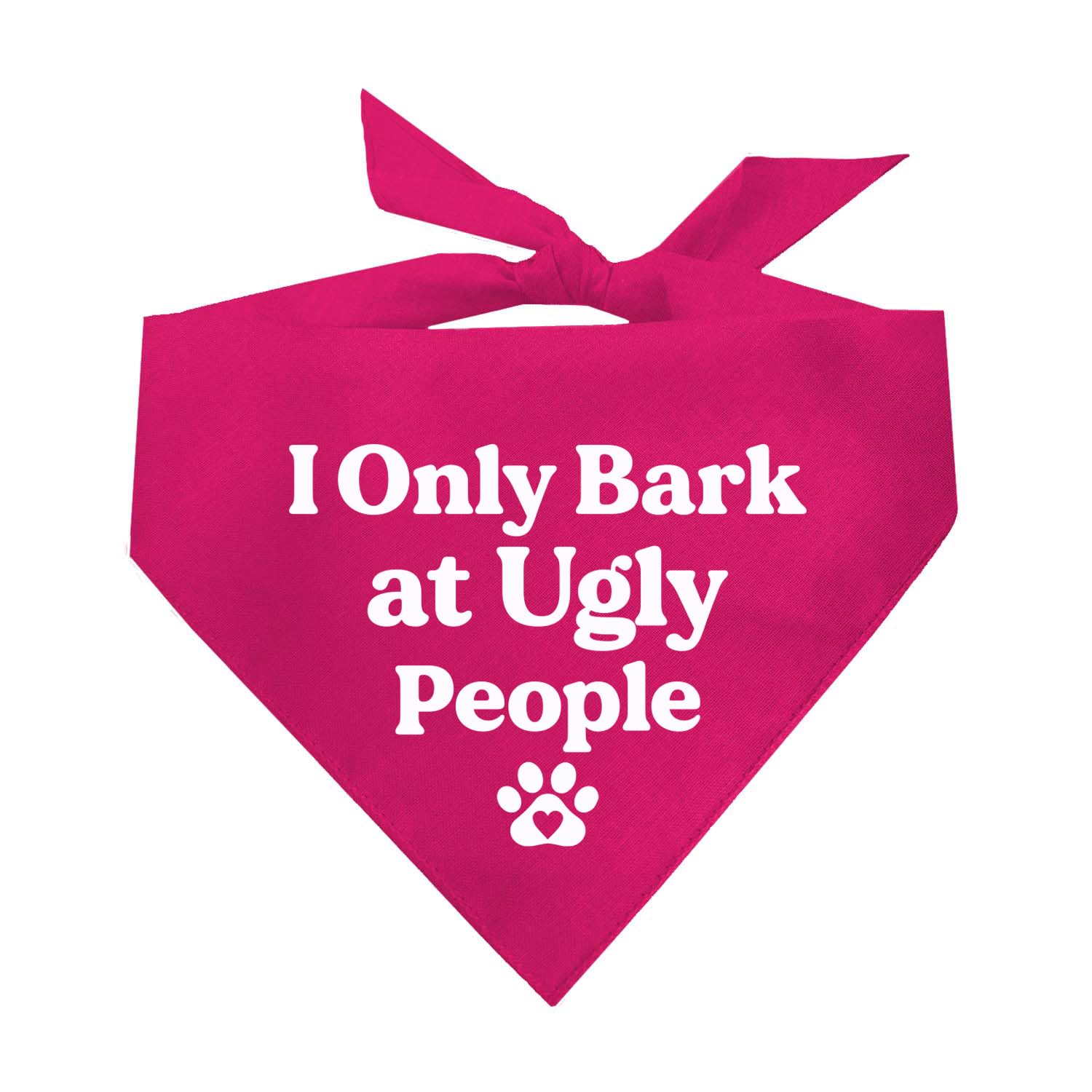 I Only Bark At Ugly People Dog Bandana | 100% Cotton Triangle | Made In Usa | Funny | Humor | Joke | Silly Gift (589)