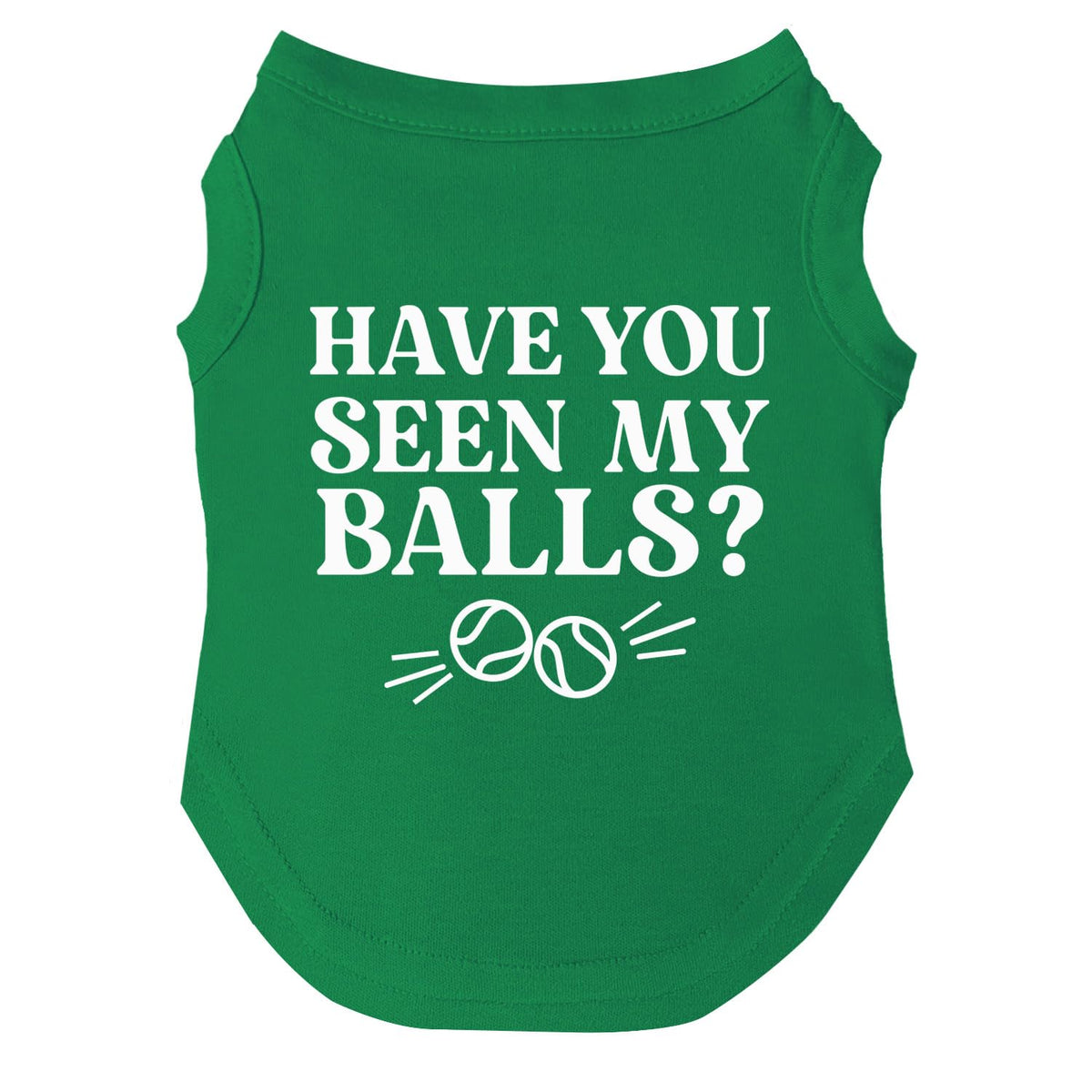 Have You Seen My Balls? Dog Tee Shirt Sizes For Puppies, Toys, And Large Breeds (Green, 3X-Large 1072)