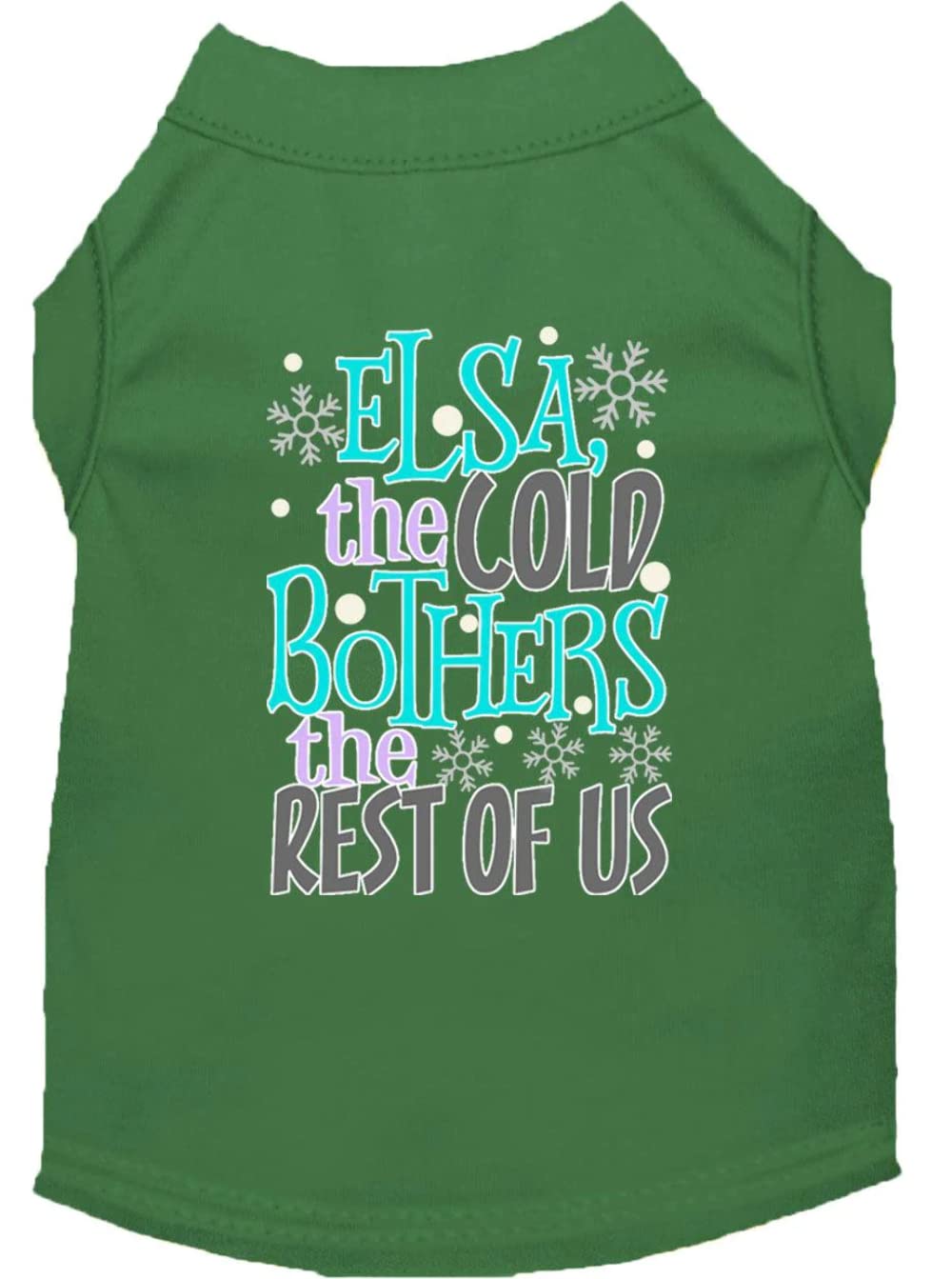 Pet Dog & Cat Shirt Screen Printed, "Elsa, The Cold Bothers The Rest Of Us" Green XXL