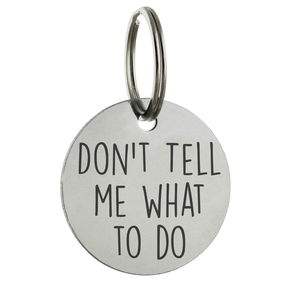 Don'T Tell Me What To Do Personalized Pet Id Tag - 30Mm Double Sided Laser Engraved For Dog Or Cat