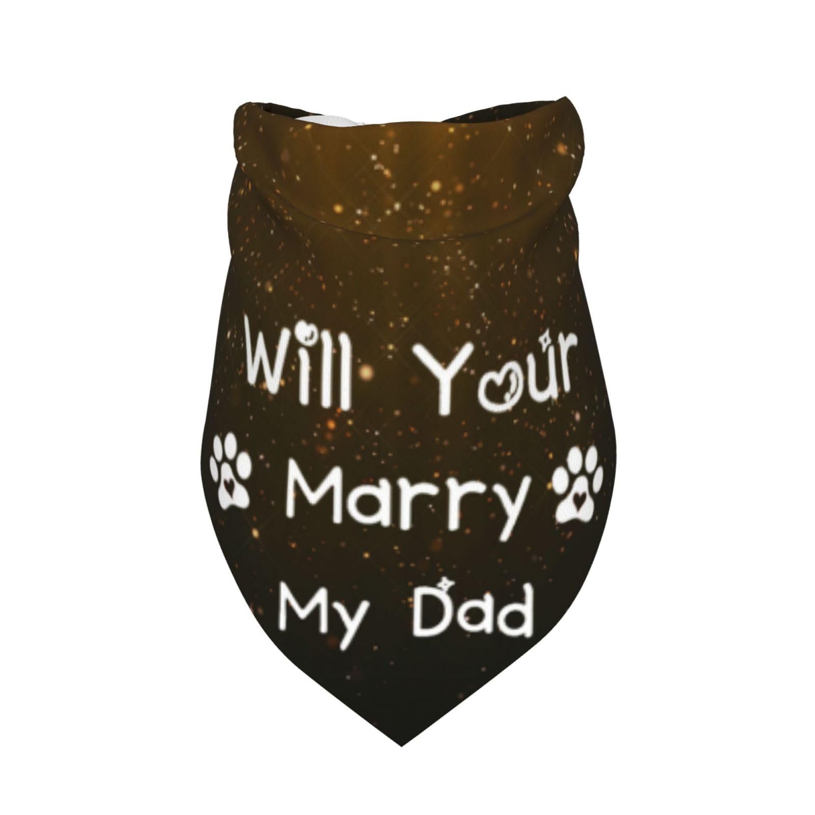Will Your Marry My Dad Dog Bandana Scarf Triangle Bibs Pet Accessories Cat Kerchief White60 One Size