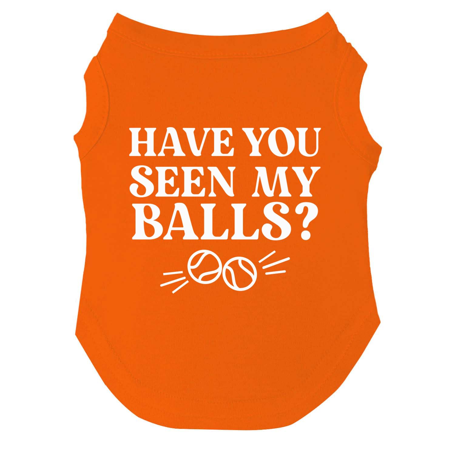 Have You Seen My Balls? Dog Tee Shirt Sizes For Puppies, Toys, And Large Breeds (Orange, Medium 1072)