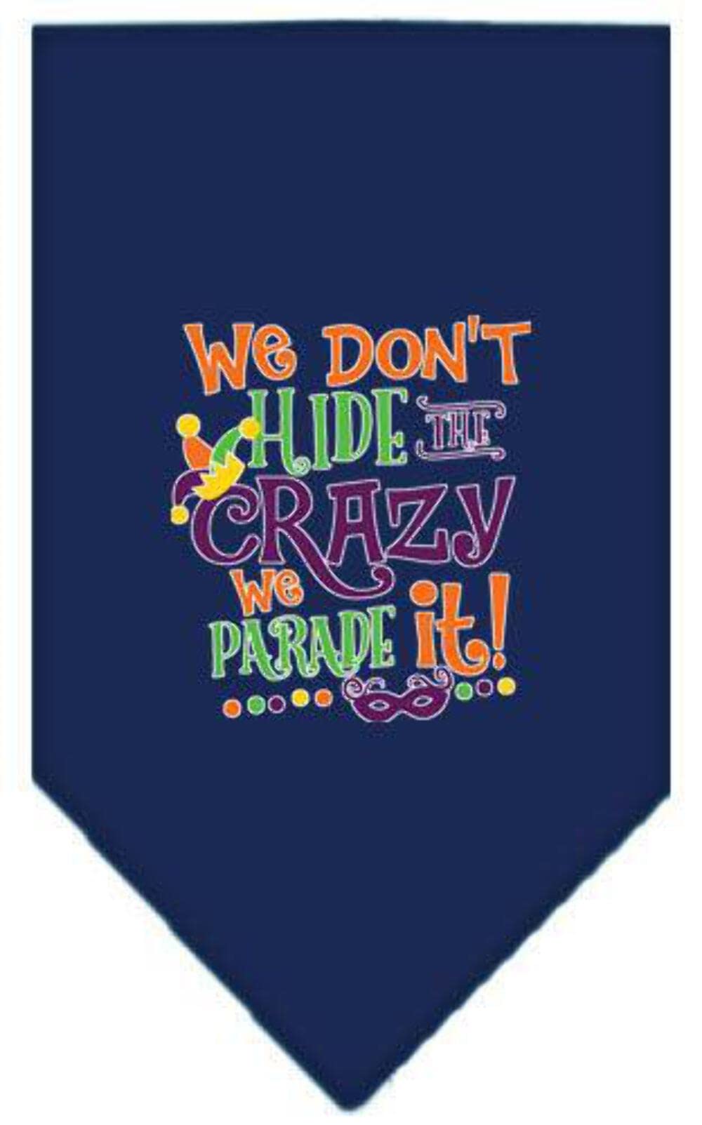 Pet and Dog Bandana Screen Printed, &quot;We Don't Hide The Crazy, We Parade It&quot; Navy Blue Large