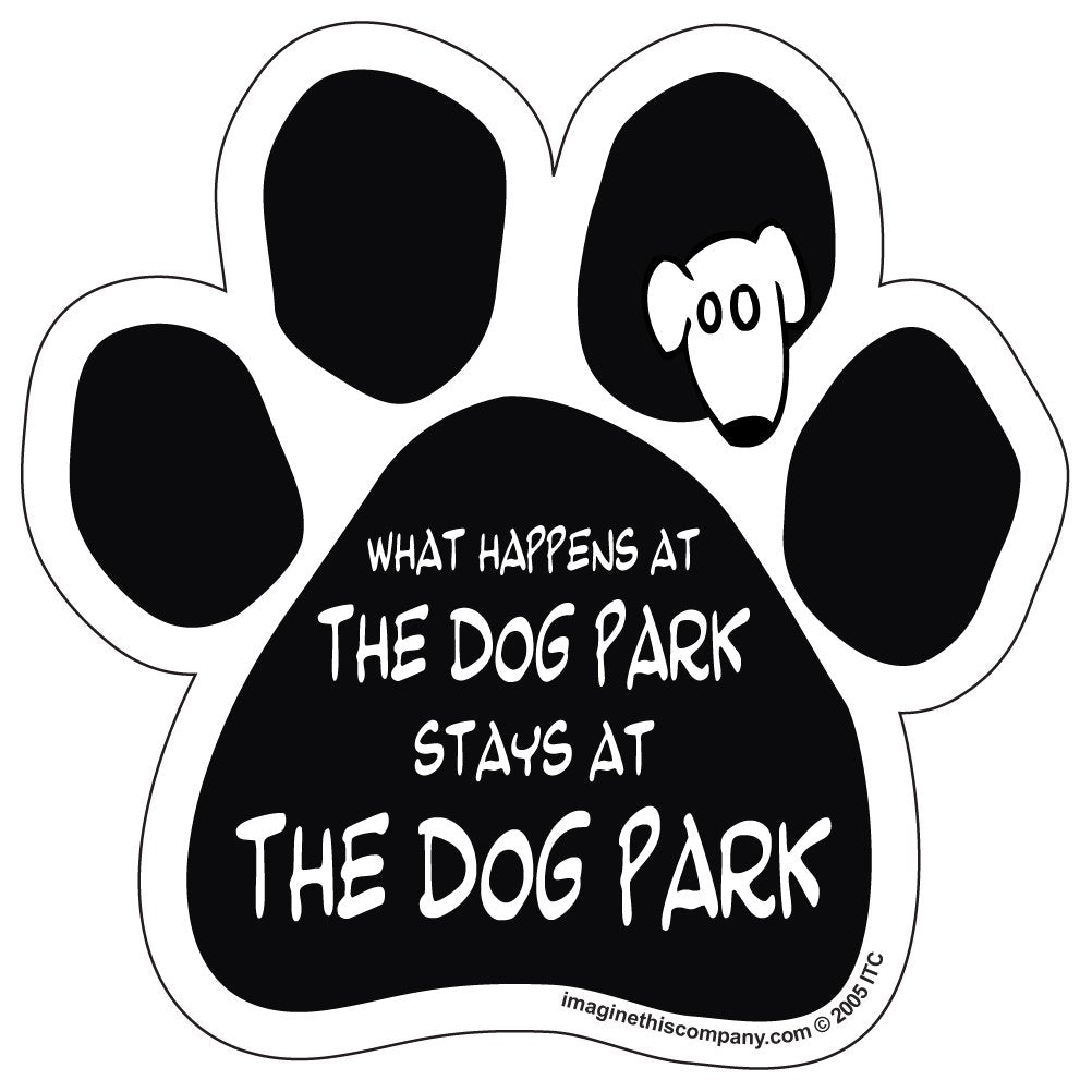 Imagine This Paw Magnet, What Happens At The Dog Park Stays At The Dog Park