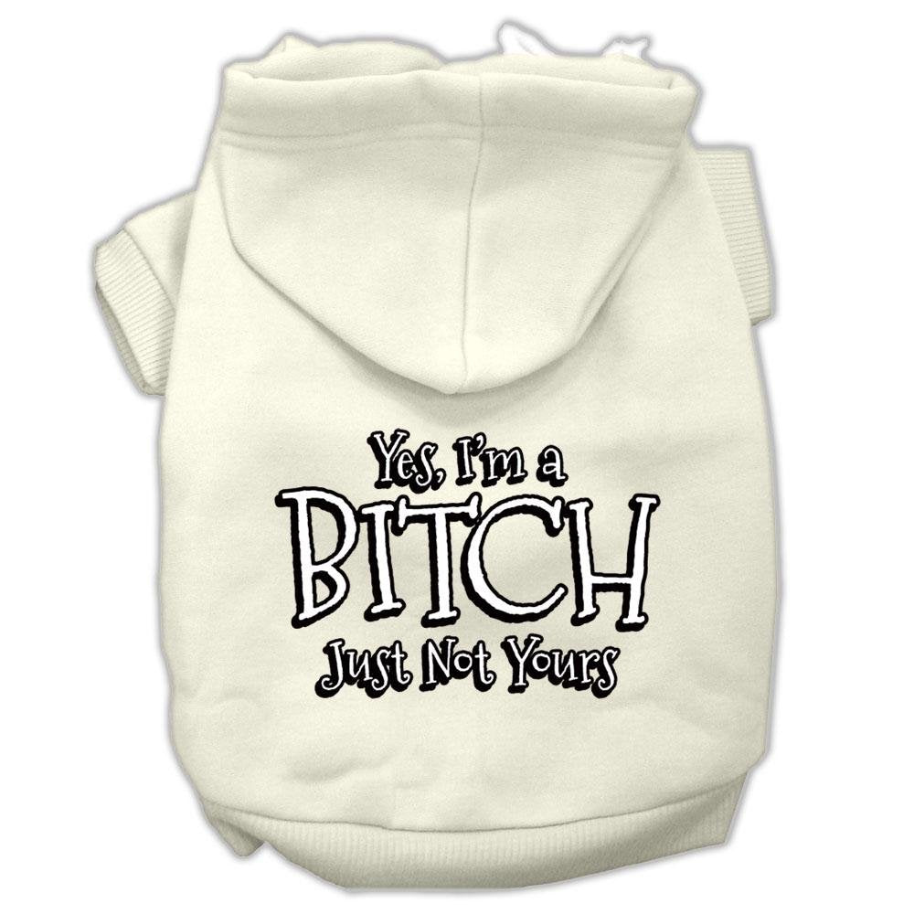 Pet Dog & Cat Hoodie Screen Printed, &quot;Yes, I'm A Bitch, Just Not Yours&quot; Cream 3XL (25-35 lbs.)