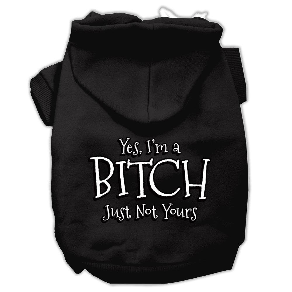 Pet Dog & Cat Hoodie Screen Printed, &quot;Yes, I'm A Bitch, Just Not Yours&quot; Black MD (6-10 lbs.)