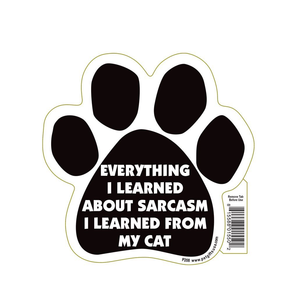 Everything I Learned About Sarcasm I Learned From My Cat Paw Magnet By Pet Gifts Usa Is 5.5' X 5.5' Made For Vehicles And Refrigerators