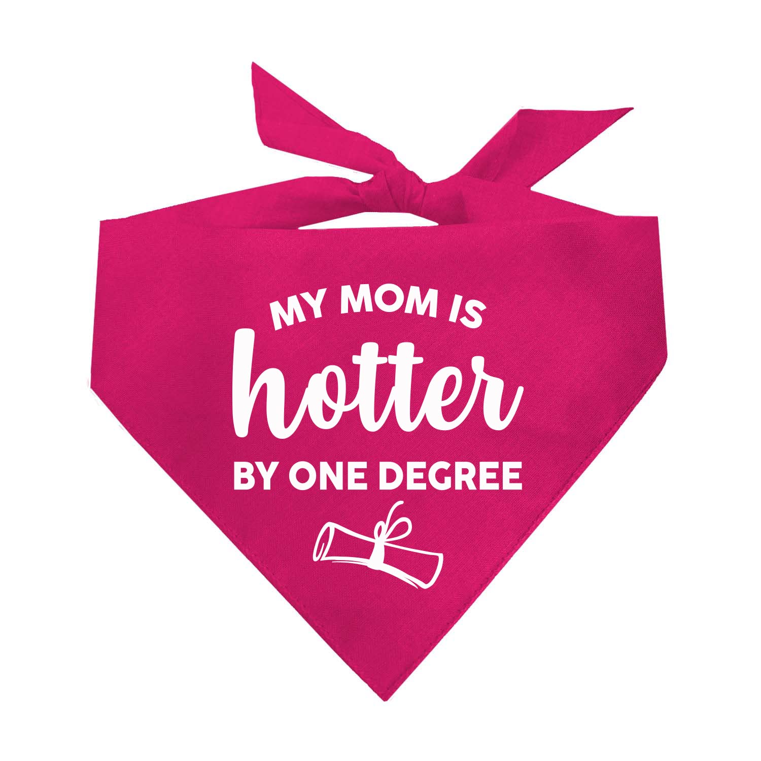 My Mom Is Hotter By One Degree Graduation Dog Bandana (667 Hot Pink, One Size)