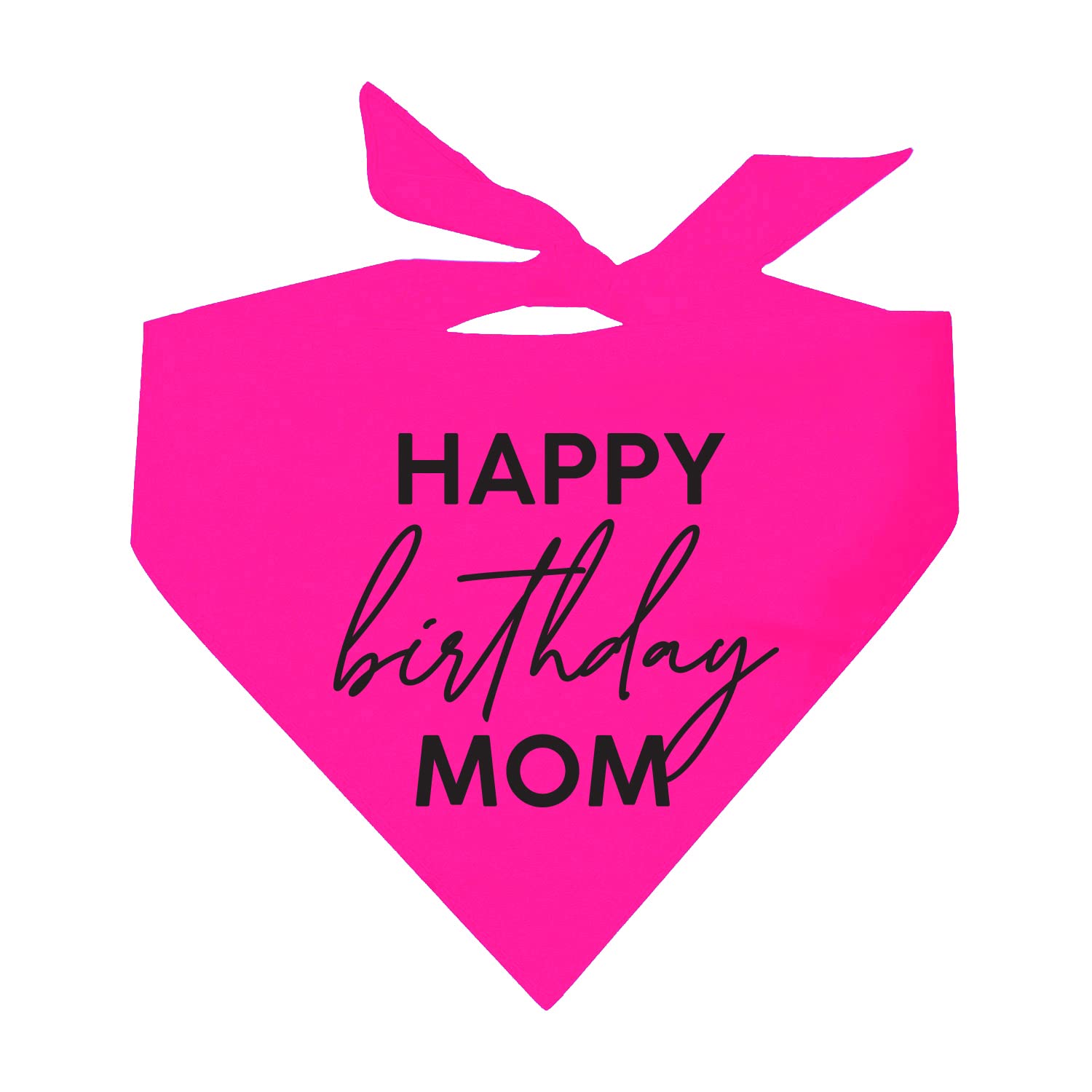 Happy Birthday Mom Neon Pink Dog Bandana (Neon Pink Os, 964)