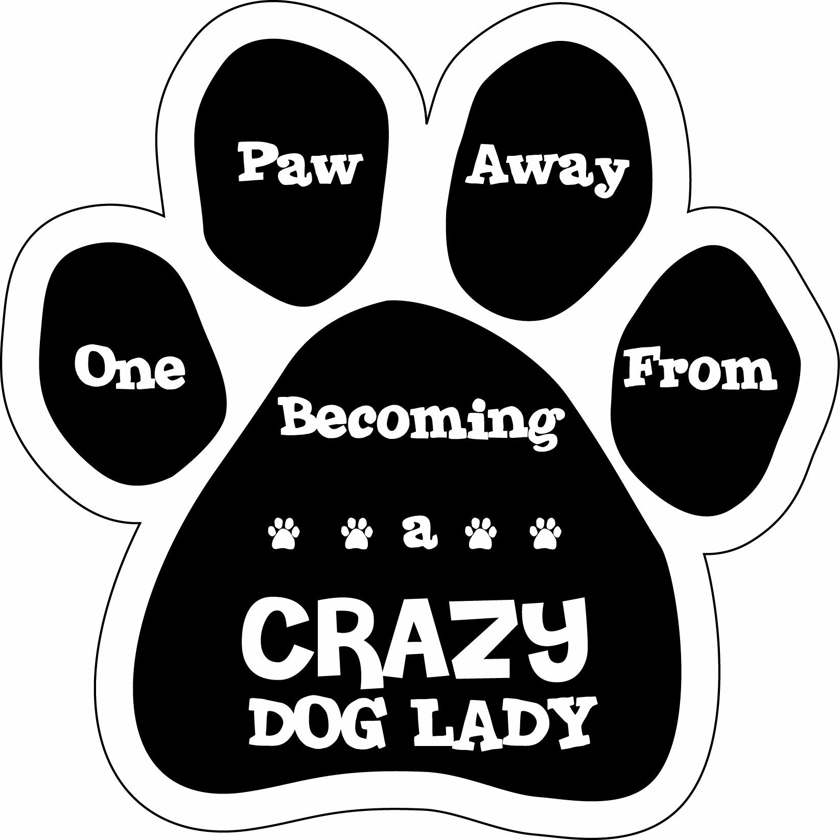 Imagine This Paw Car Magnet, 1 Paw Away From Being A Crazy Dog Lady, 5-1/2-Inch By 5-1/2-Inch