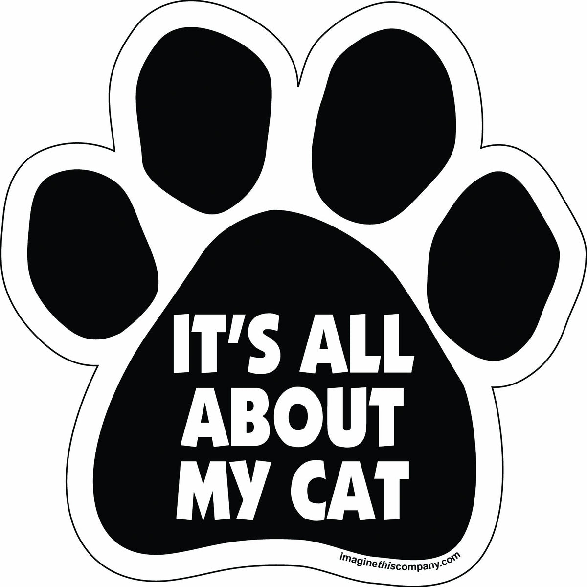 Imagine This Paw Car Magnet, It'S All About My Cat, 5-1/2-Inch By 5-1/2-Inch