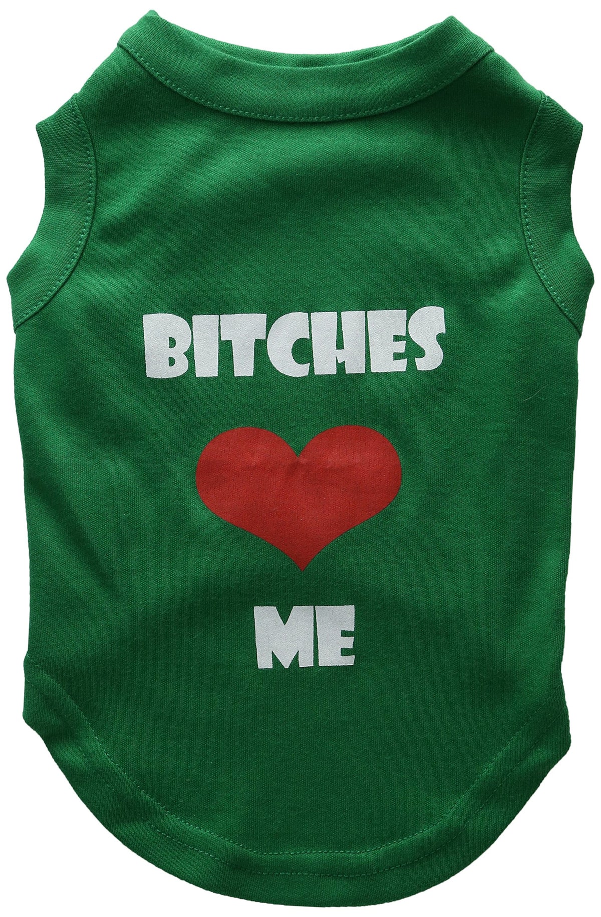 Pet Dog & Cat Shirt Screen Printed, &quot;Bitches Love Me&quot; Emerald Green MD (6-10 lbs.)