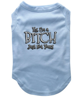 Mirage Pet Products Yes Im a Bitch Just Not Yours Screen Print Shirt for Pets X-Small Baby Blue
