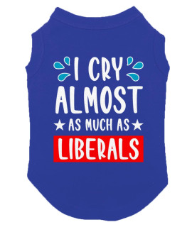I Cry Almost As Much As Liberals - Dog Shirt (Royal Blue, 2X-Large)