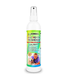 Vet Recommended - Dog Breath Freshener & Pet Dental Water Additive (8oz/240ml) All Natural - Perfect for Bad Dog Breath & Dog Teeth Spray. Spray in Mouth or Add to Pet's Drinking Water. USA Made.